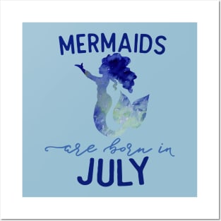 Mermaids are born in July Posters and Art